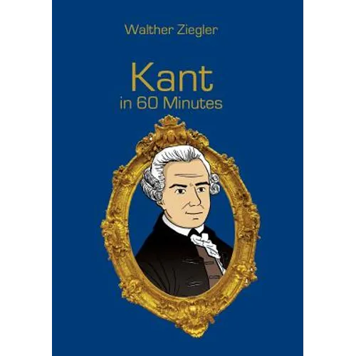 Kant in 60 Minutes: Great Thinkers in 60 Minutes - Paperback