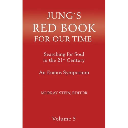 Jung's Red Book for Our Time: Searching for Soul In the 21st Century - An Eranos Symposium Volume 5 - Paperback