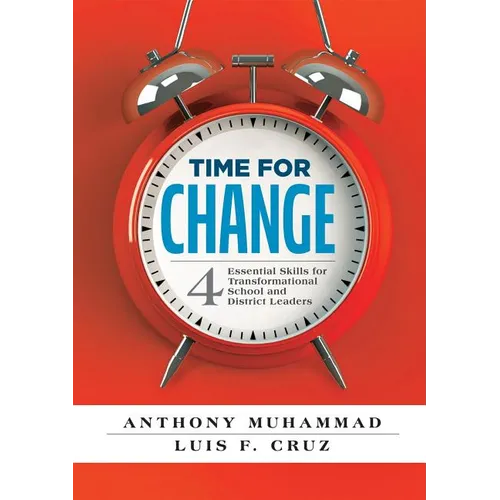 Time for Change: Four Essential Skills for Transformational School and District Leaders (Educational Leadership Development for Change Management) - Paperback