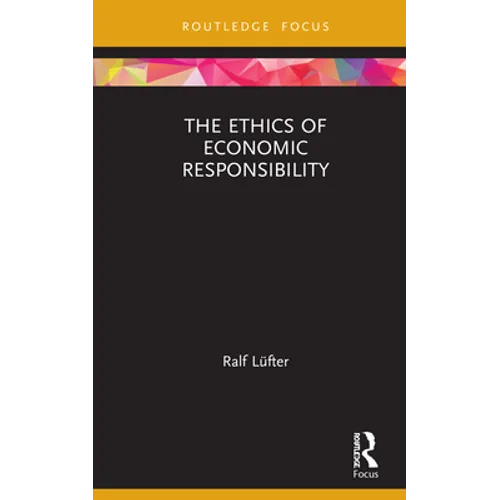 The Ethics of Economic Responsibility - Hardcover