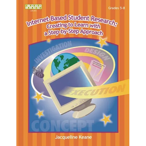 Internet-Based Student Research: Creating to Learn with a Step-By-Step Approach - Paperback