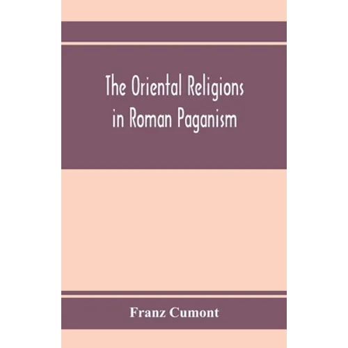 The oriental religions in Roman paganism - Paperback