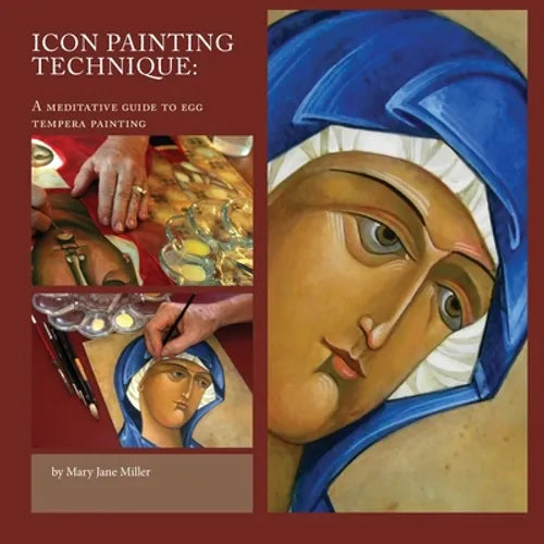 Icon Painting Technique: a meditation and guide to egg tempera - Paperback