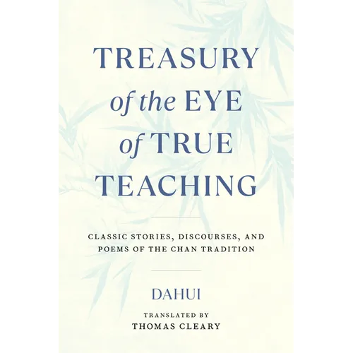 Treasury of the Eye of True Teaching: Classic Stories, Discourses, and Poems of the Chan Tradition - Paperback