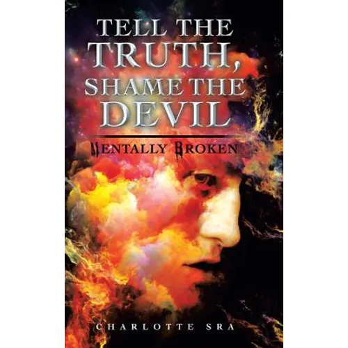Tell the Truth, Shame the Devil: Mentally Broken - Hardcover