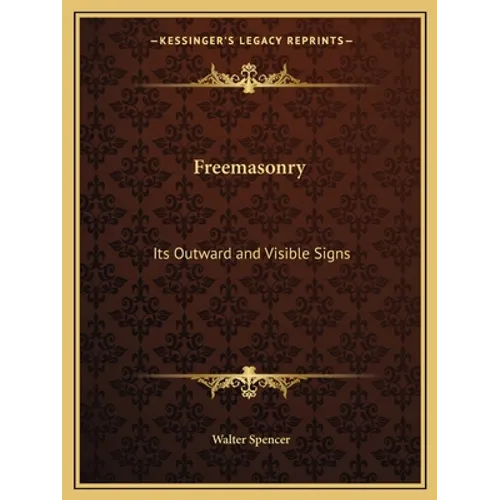 Freemasonry: Its Outward and Visible Signs - Paperback