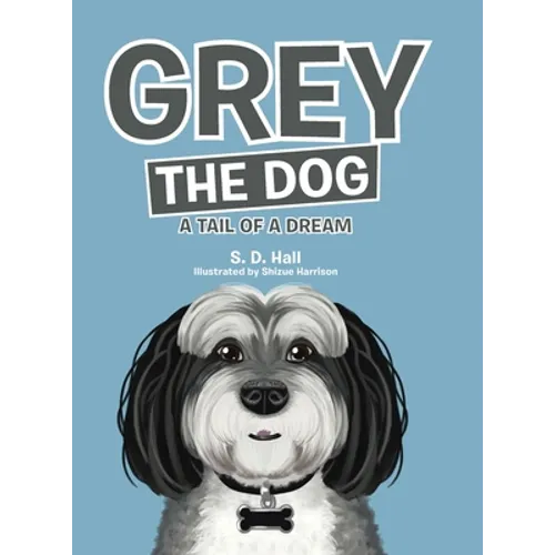 Grey the Dog: A Tail of a Dream - Hardcover