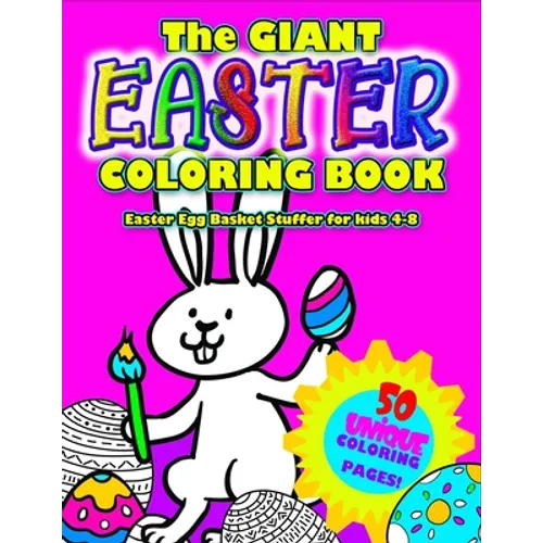 The GIANT EASTER COLORING BOOK: Easter Egg Basket Stuffer for 4-8: Awesome Big Book of Easter Coloring Fun - 50 unique Easter designs to color: Cute B - Paperback