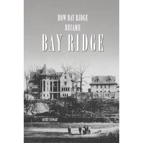 How Bay Ridge Became Bay Ridge - Paperback