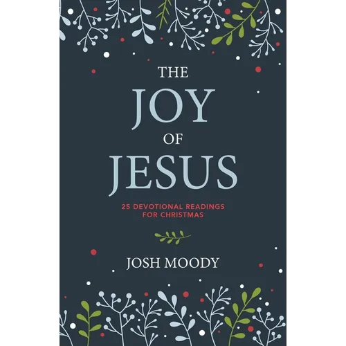 The Joy of Jesus: 25 Devotional Readings for Christmas - Hardcover