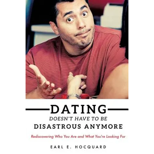 Dating Doesn't Have to be Disastrous Anymore - Paperback