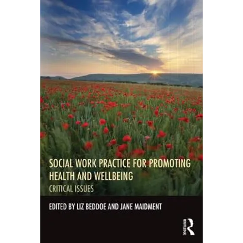 Social Work Practice for Promoting Health and Wellbeing: Critical Issues - Paperback