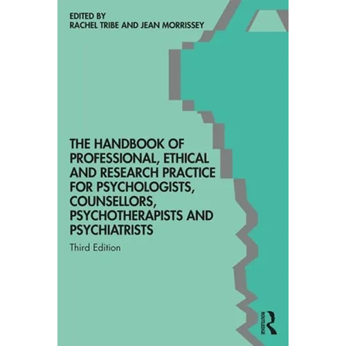 The Handbook of Professional Ethical and Research Practice for Psychologists, Counsellors, Psychotherapists and Psychiatrists - Paperback