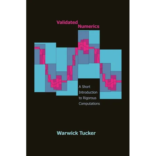 Validated Numerics: A Short Introduction to Rigorous Computations - Paperback