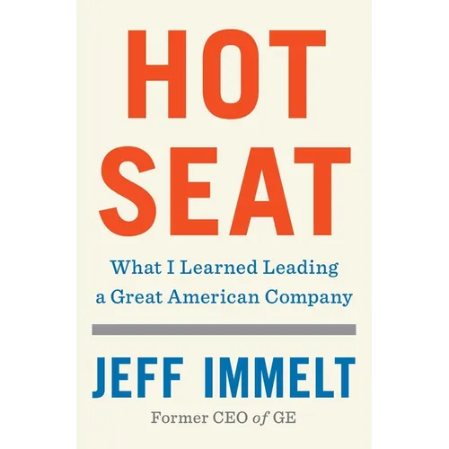 Hot Seat: What I Learned Leading a Great American Company - Hardcover