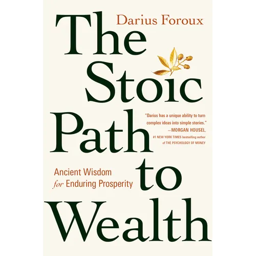 The Stoic Path to Wealth: Ancient Wisdom for Enduring Prosperity - Hardcover