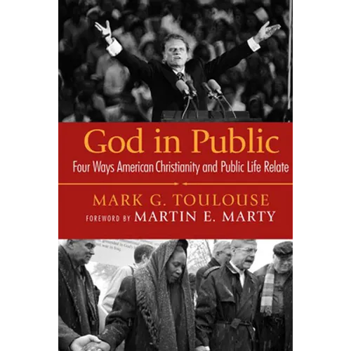 God in Public: Four Ways American Christianity and Public Life Relate - Paperback