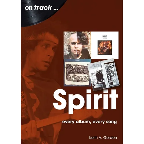 Spirit: Every Album Every Song - Paperback