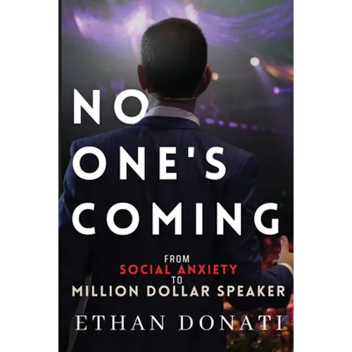 No One's Coming: From Social Anxiety To Million Dollar Speaker - Paperback
