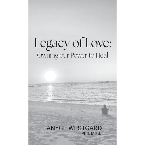 Legacy of Love: Owning our Power to Heal - Hardcover