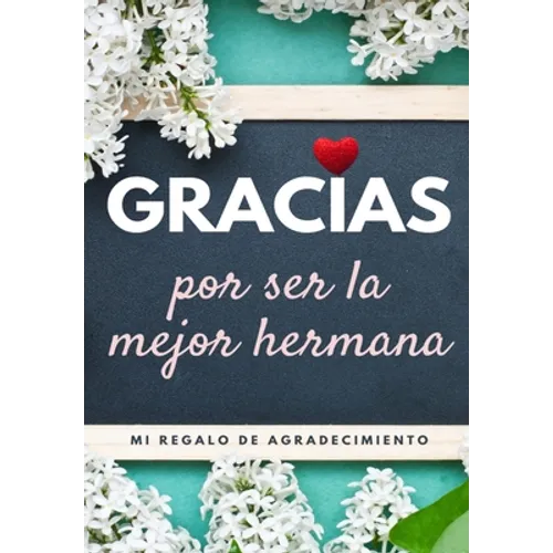 Gracias por ser la mejor hermana: Mi regalo de agradecimiento: Libro de Regalo a todo color Preguntas Guiadas 6.61 x 9.61 pulgadas - Paperback