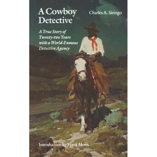 A Cowboy Detective: A True Story of Twenty-Two Years with a World-Famous Detective Agency - Paperback