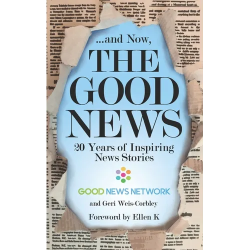 ... And Now, The Good News: 20 Years of Inspiring News Stories - Paperback