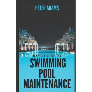 Basic Guide To Swimming Pool Maintenance - Paperback