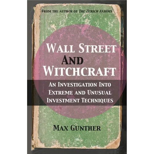 Wall Street and Witchcraft: An Investigation Into Extreme and Unusual Investment Techniques - Paperback