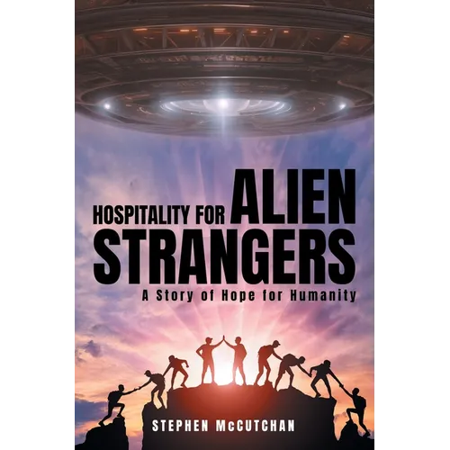 Hospitality for Alien Strangers: A Story of Hope for Humanity - Paperback