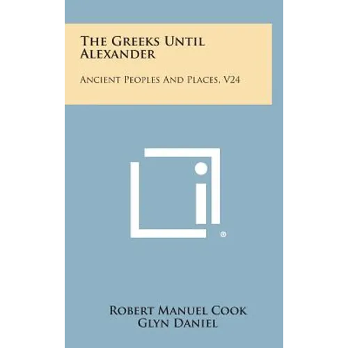 The Greeks Until Alexander: Ancient Peoples and Places, V24 - Hardcover