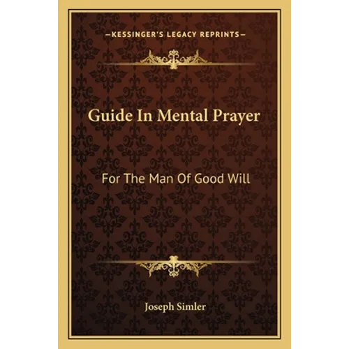Guide in Mental Prayer: For the Man of Good Will - Paperback