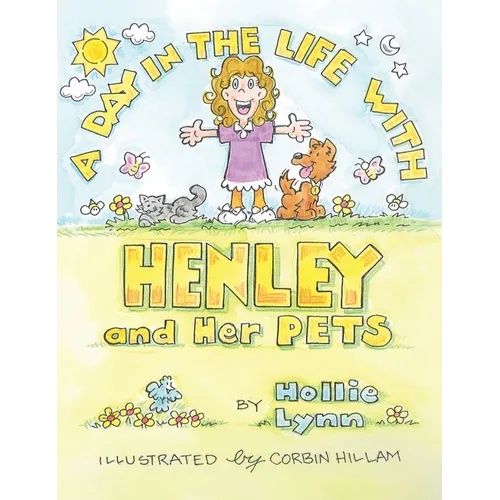 A DAY IN THE LIFE WITH HENLEY and Her PETS - Hardcover