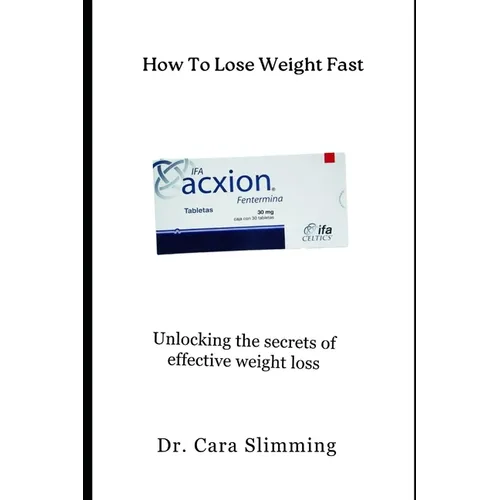 How To Lose Weight Fast: Unlocking the secrets of effective weight loss - Paperback