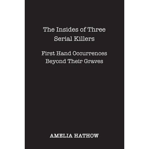 The Insides of Three Serial Killers - Paperback
