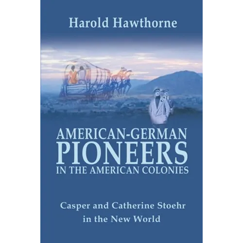 American German Pioneers in the Americas - Paperback