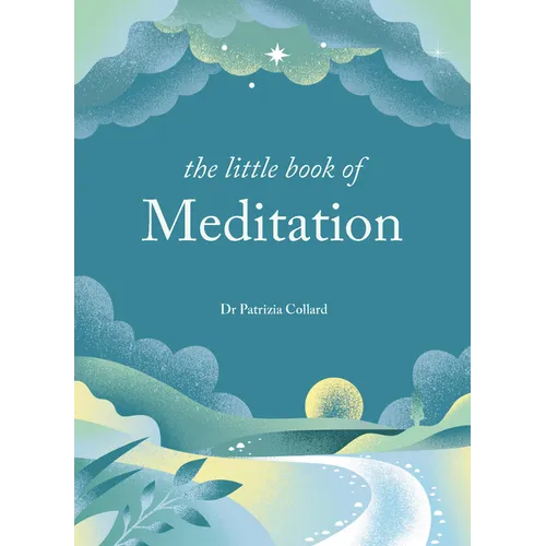 The Little Book of Meditation: 10 Minutes a Day to More Relaxation, Energy and Creativity - Hardcover