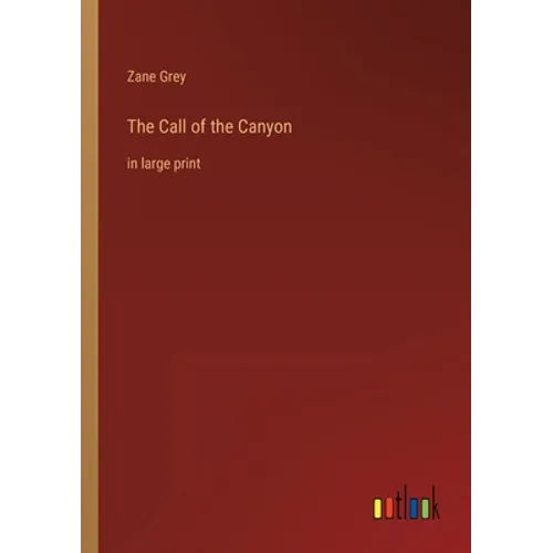 The Call of the Canyon: in large print - Paperback