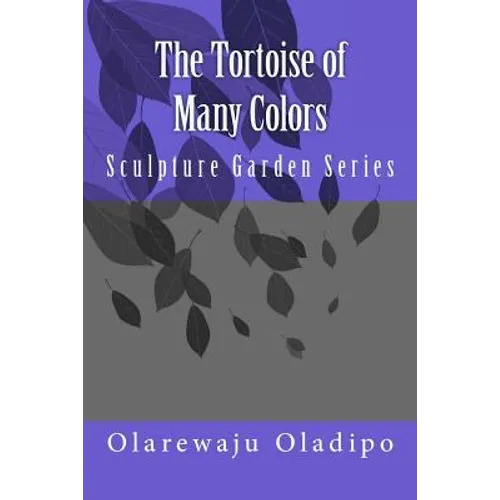 The Tortoise of Many Colors: Sculpture Garden Series - Paperback