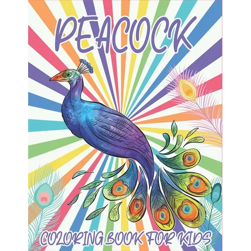Peacock Coloring Book For Kids: Collection of 50+ Amazing Peacock Coloring Pages - Paperback