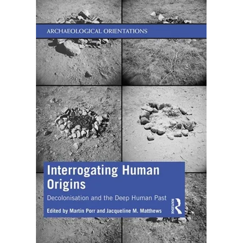 Interrogating Human Origins: Decolonisation and the Deep Human Past - Paperback