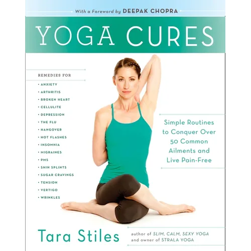 Yoga Cures: Simple Routines to Conquer More Than 50 Common Ailments and Live Pain-Free - Paperback