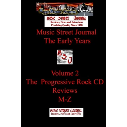 Music Street Journal: The Early Years Volume 2 - The Progressive Rock CD ReviewsM-Z - Paperback