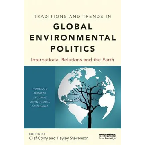 Traditions and Trends in Global Environmental Politics: International Relations and the Earth - Paperback