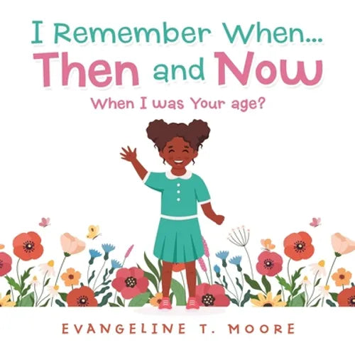 I Remember When...Then and Now: When I Was Your Age? - Paperback