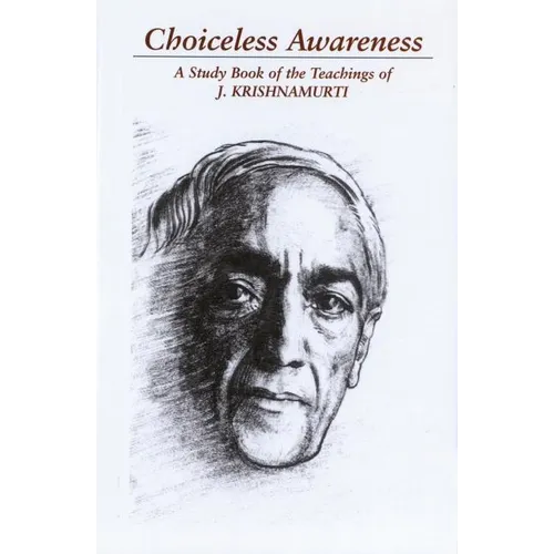 Choiceless Awareness: A Selection of Passages for the Study of the Teachings of J. Krishnamurti - Paperback