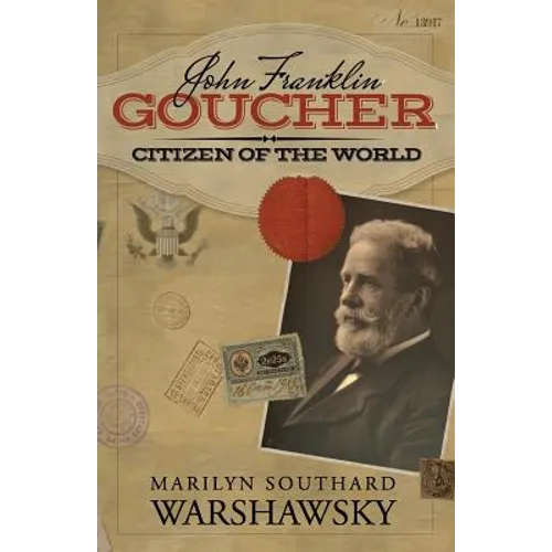 John Franklin Goucher: Citizen Of The World - Paperback