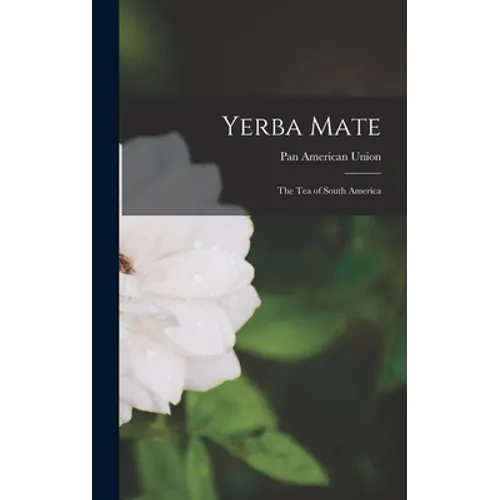 Yerba Mate: The Tea of South America - Hardcover