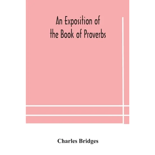 An exposition of the Book of Proverbs - Paperback