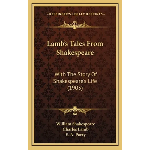 Lamb's Tales From Shakespeare: With The Story Of Shakespeare's Life (1903) - Hardcover